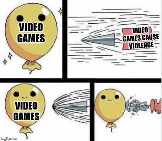 this is a very powerful balloon | VIDEO GAMES CAUSE VIOLENCE; VIDEO GAMES; VIDEO GAMES | image tagged in arrow breaking balloon,funny,memes,video games,violence,arrow | made w/ Imgflip meme maker