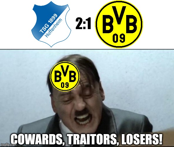 Angry Dortmund Fans reaction | 2:1; COWARDS, TRAITORS, LOSERS! | image tagged in memes,funny,football,soccer,germany,hitler | made w/ Imgflip meme maker
