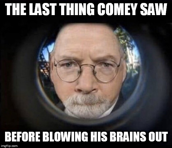 DURAM | THE LAST THING COMEY SAW; BEFORE BLOWING HIS BRAINS OUT | image tagged in duram | made w/ Imgflip meme maker