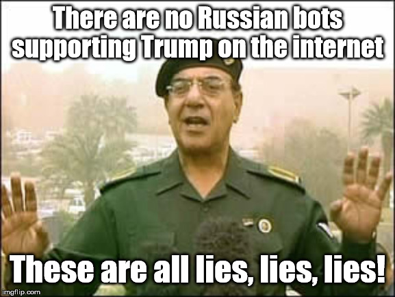 Al Sahaf | There are no Russian bots supporting Trump on the internet These are all lies, lies, lies! | image tagged in al sahaf | made w/ Imgflip meme maker