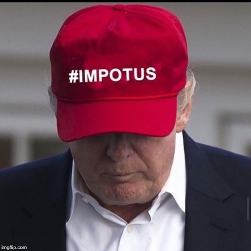 IMPOTUS | image tagged in impotus,donald trump,trump impeachment,impeach | made w/ Imgflip meme maker