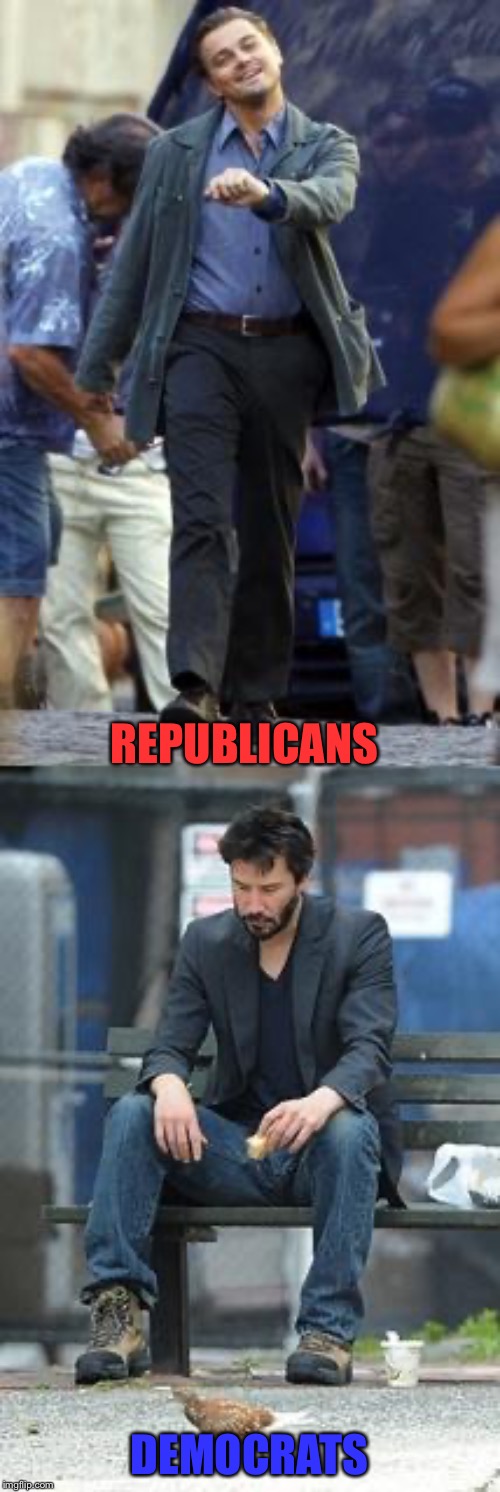 Happy and Sad | REPUBLICANS DEMOCRATS | image tagged in happy and sad | made w/ Imgflip meme maker