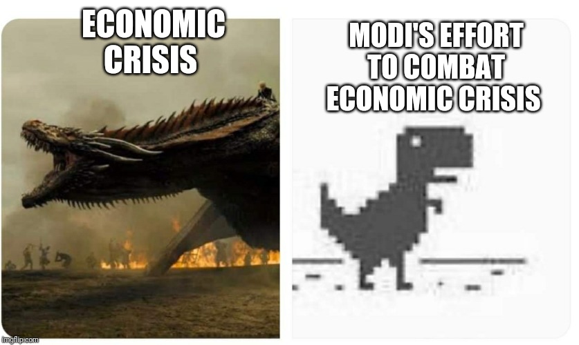 Ankush | MODI'S EFFORT TO COMBAT ECONOMIC CRISIS; ECONOMIC CRISIS | image tagged in ankush | made w/ Imgflip meme maker