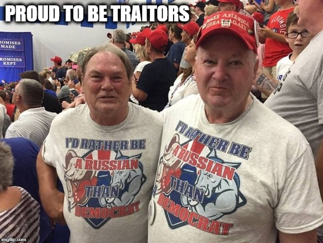 PROUD TO BE TRAITORS | made w/ Imgflip meme maker