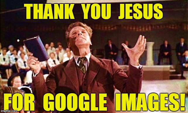 THANK  YOU  JESUS FOR  GOOGLE  IMAGES! | made w/ Imgflip meme maker