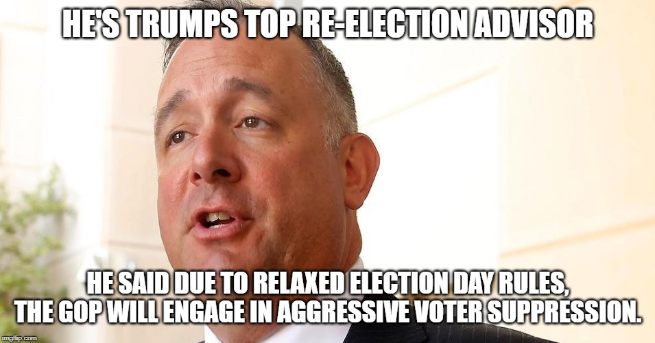 Meet Justin Clark | HE'S TRUMPS TOP RE-ELECTION ADVISOR; HE SAID DUE TO RELAXED ELECTION DAY RULES, THE GOP WILL ENGAGE IN AGGRESSIVE VOTER SUPPRESSION. | image tagged in impeach trump,voter fraud,conservative hypocrisy | made w/ Imgflip meme maker