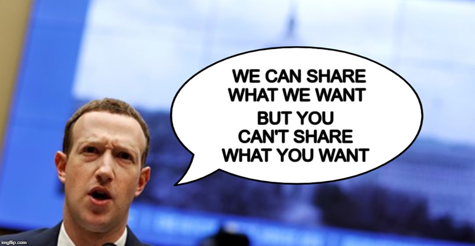 SHARING IS CARING | WE CAN SHARE WHAT WE WANT; BUT YOU CAN'T SHARE WHAT YOU WANT | image tagged in facebook,sharing,blocked,unfair,corruption,mark zuckerberg | made w/ Imgflip meme maker