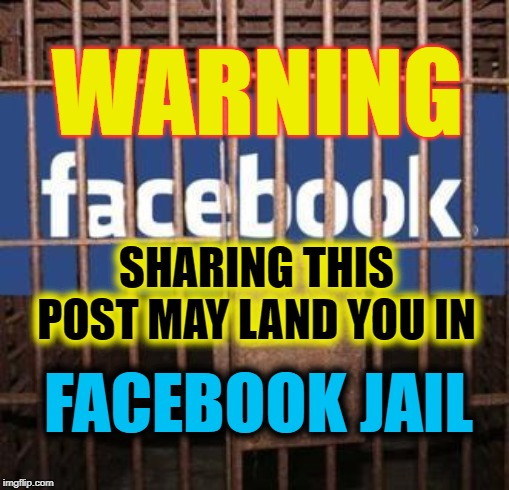 SO WE CAN LET EACH OTHER KNOW WHAT CONTENT THEY ARE CENSORING | WARNING; SHARING THIS POST MAY LAND YOU IN; FACEBOOK JAIL | image tagged in warning,facebook,facebook problems,facebook jail,mark zuckerberg,shapeshifting lizard | made w/ Imgflip meme maker