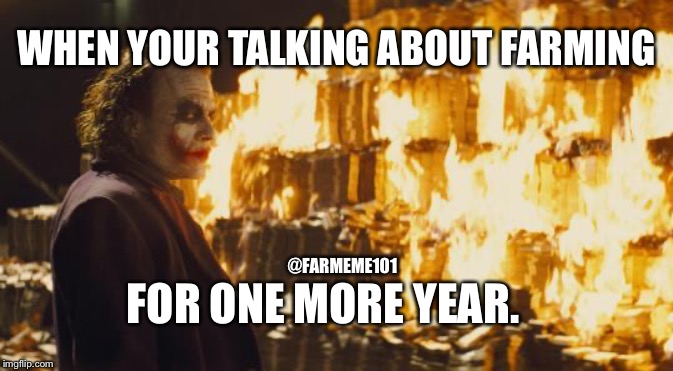 Rich farmer | WHEN YOUR TALKING ABOUT FARMING; @FARMEME101; FOR ONE MORE YEAR. | image tagged in joker sending a message,farmeme,farming,crisis,finance | made w/ Imgflip meme maker