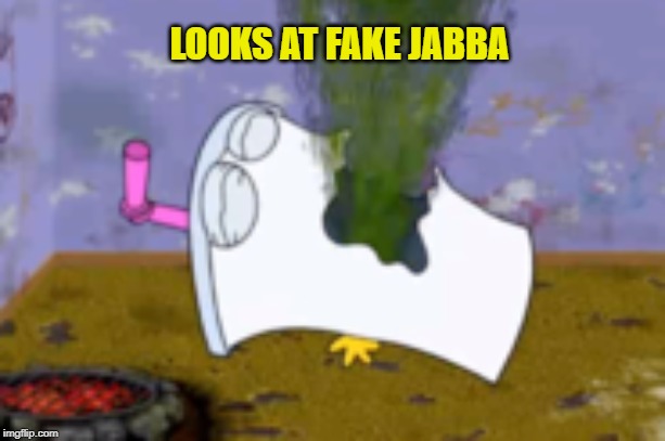 Master shake puking | LOOKS AT FAKE JABBA | image tagged in master shake puking | made w/ Imgflip meme maker