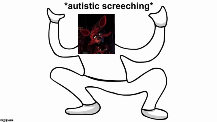 Autistic screeching | image tagged in autistic screeching | made w/ Imgflip meme maker