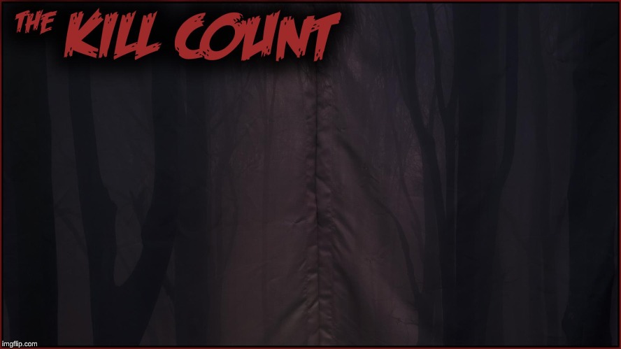 The kill count | image tagged in the kill count | made w/ Imgflip meme maker