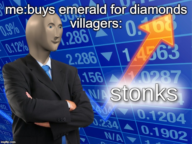 stonks | me:buys emerald for diamonds
villagers: | image tagged in stonks | made w/ Imgflip meme maker