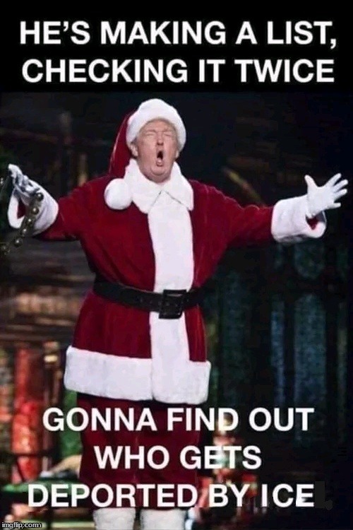 deported by ice | image tagged in santa,donald trump | made w/ Imgflip meme maker