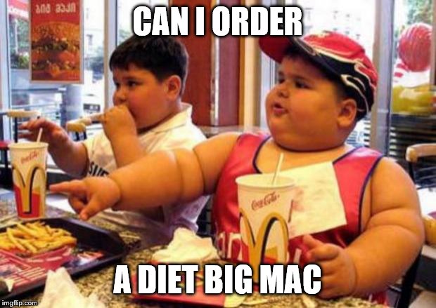 McDonald's fat boy | CAN I ORDER; A DIET BIG MAC | image tagged in mcdonald's fat boy | made w/ Imgflip meme maker