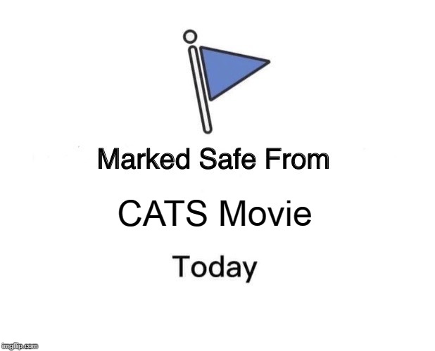 Marked Safe From Meme | CATS Movie | image tagged in memes,marked safe from | made w/ Imgflip meme maker