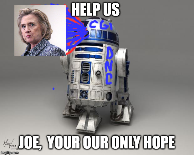 R2D2 | HELP US; JOE,  YOUR OUR ONLY HOPE | image tagged in r2d2 | made w/ Imgflip meme maker