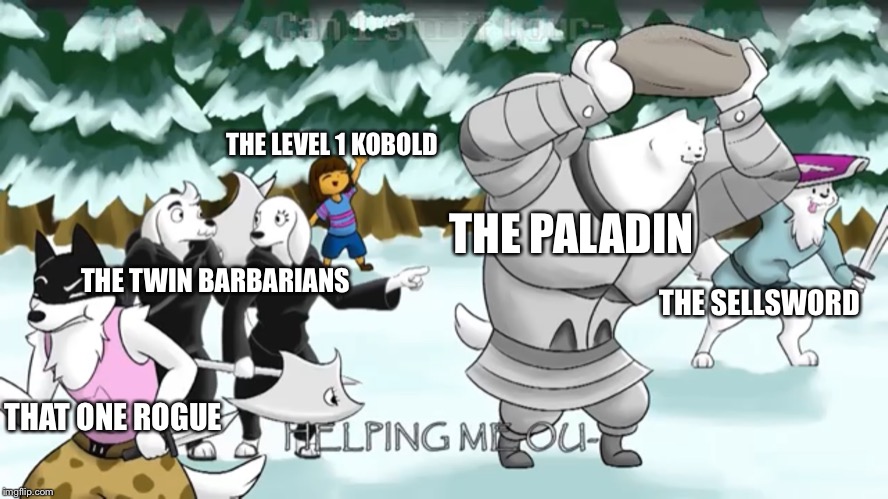 When the entire party has a Perception of 1 | THE LEVEL 1 KOBOLD; THE PALADIN; THE TWIN BARBARIANS; THE SELLSWORD; THAT ONE ROGUE | image tagged in dnd | made w/ Imgflip meme maker
