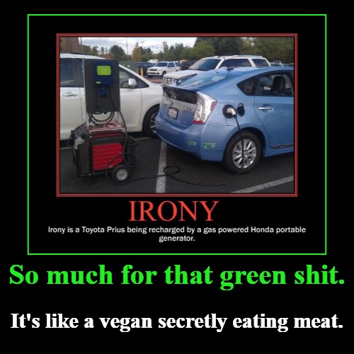So much for that green shit. | image tagged in funny,demotivationals,green shit,liberal hypocrisy,cheating vegan,wheres the beef | made w/ Imgflip demotivational maker
