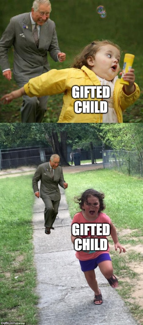 GIFTED CHILD GIFTED CHILD | made w/ Imgflip meme maker