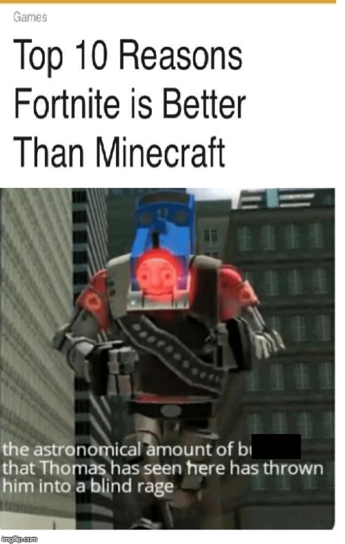 image tagged in minecraft,fortnite meme,thomas the tank engine | made w/ Imgflip meme maker