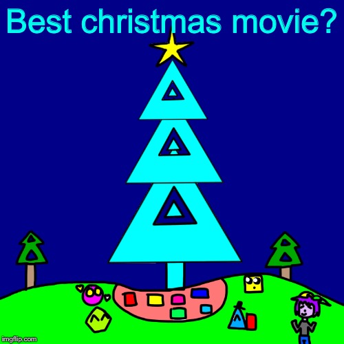 Mine is polar express. | Best christmas movie? | image tagged in a shape christmas | made w/ Imgflip meme maker