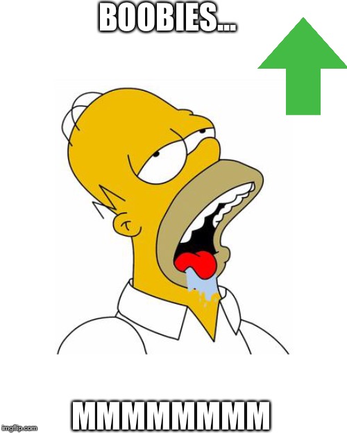 Homer Simpson Drooling | BOOBIES... MMMMMMMM | image tagged in homer simpson drooling | made w/ Imgflip meme maker