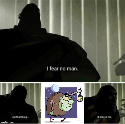 I fear no man | image tagged in i fear no man | made w/ Imgflip meme maker