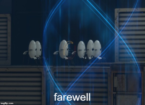 Portal 2 Turret Farewell | image tagged in portal 2,farewell,turret | made w/ Imgflip meme maker
