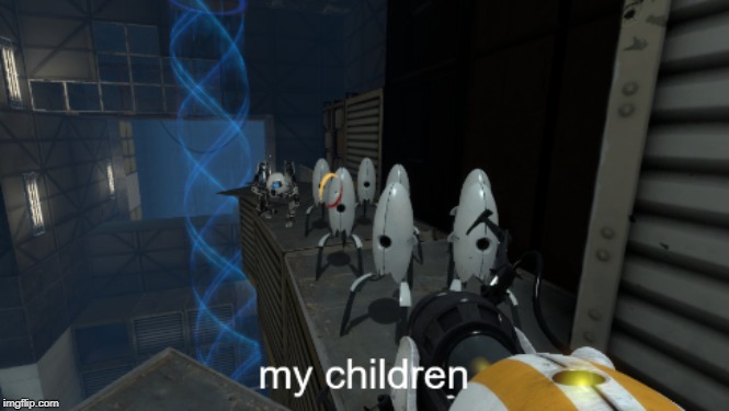 Portal 2 My Children | image tagged in portal 2,children,turret | made w/ Imgflip meme maker