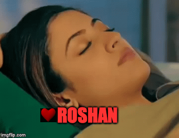 ROSHAN | image tagged in gifs | made w/ Imgflip video-to-gif maker
