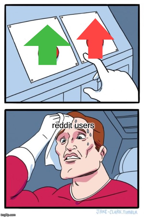 Two Buttons | reddit users | image tagged in memes,two buttons | made w/ Imgflip meme maker
