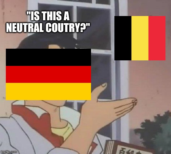 Is This A Pigeon | "IS THIS A NEUTRAL COUTRY?" | image tagged in memes,is this a pigeon | made w/ Imgflip meme maker