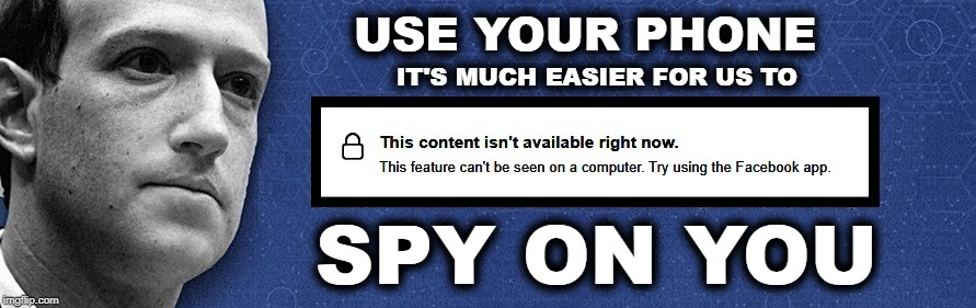 MASS SURVEILLANCE | USE YOUR PHONE; IT'S MUCH EASIER FOR US TO; SPY ON YOU | image tagged in facebook,cellphone,surveillance,spying,corruption,mark zuckerberg | made w/ Imgflip meme maker