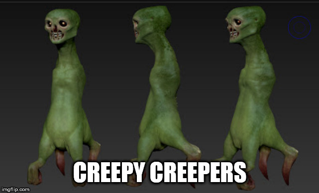if creepers were more realistic | CREEPY CREEPERS | image tagged in creeper,minecraft | made w/ Imgflip meme maker