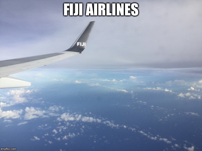 FIJI AIRLINES | made w/ Imgflip meme maker