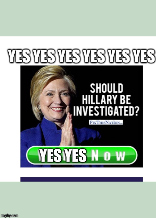 Crooked Hillary | YES YES YES YES YES YES; YES YES | image tagged in crooked hillary | made w/ Imgflip meme maker