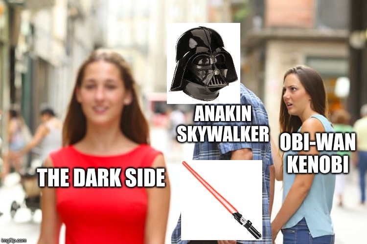 Distracted Boyfriend | ANAKIN SKYWALKER; OBI-WAN KENOBI; THE DARK SIDE | image tagged in memes,distracted boyfriend | made w/ Imgflip meme maker