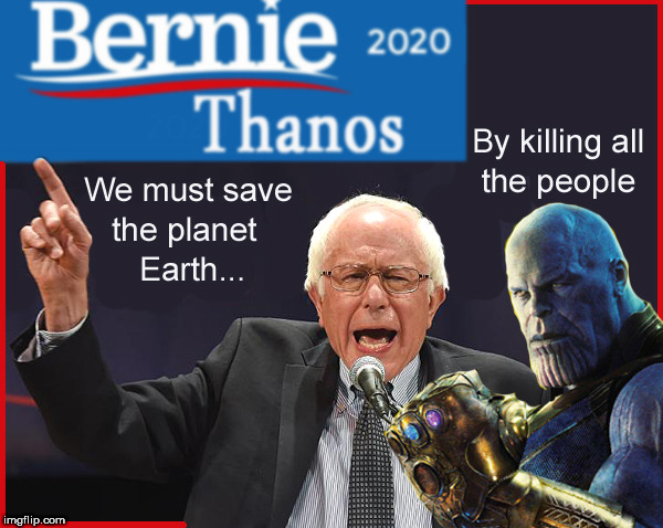 Bernie / Thanos 2020 | image tagged in bernie sanders,thanos,lol,global warming hoax,political meme,communist socialist | made w/ Imgflip meme maker