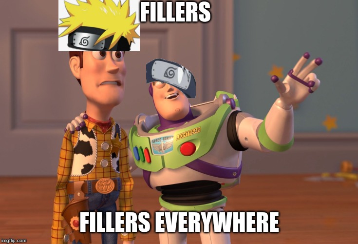 X, X Everywhere | FILLERS; FILLERS EVERYWHERE | image tagged in memes,x x everywhere | made w/ Imgflip meme maker