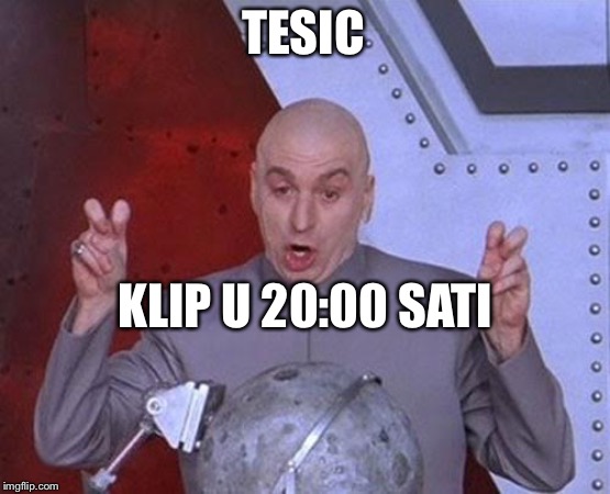Dr Evil Laser | TESIC; KLIP U 20:00 SATI | image tagged in memes,dr evil laser | made w/ Imgflip meme maker