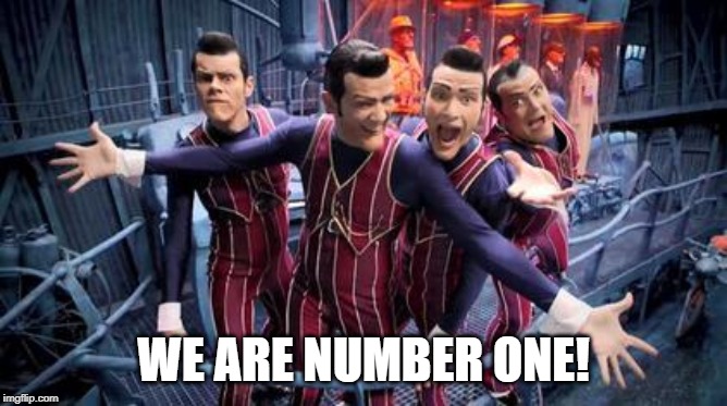 WE ARE NUMBER ONE! | made w/ Imgflip meme maker