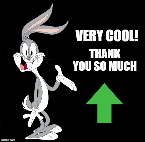 joke bunny | VERY COOL! THANK YOU SO MUCH | image tagged in joke bunny | made w/ Imgflip meme maker