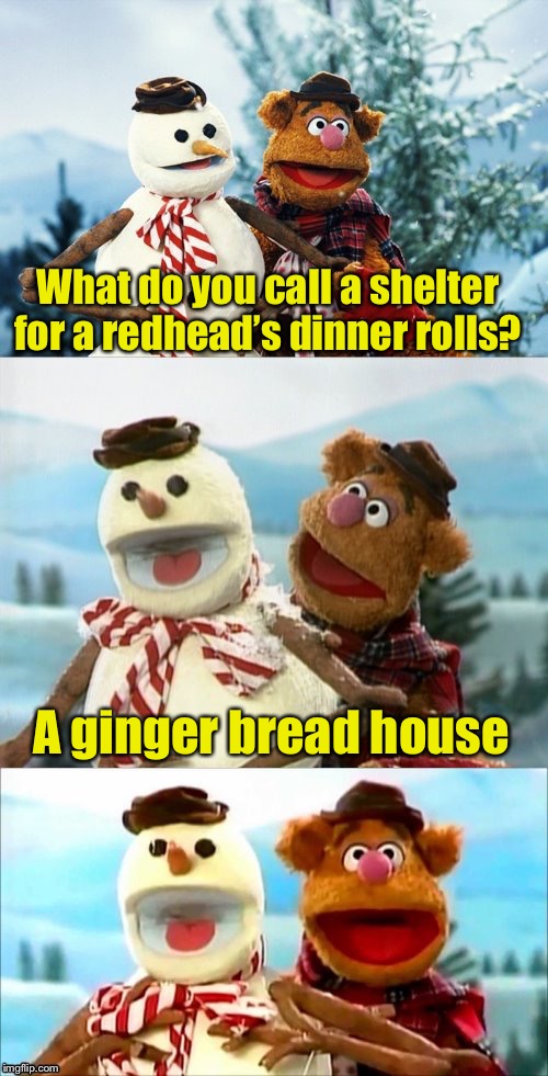 Christmas Puns With Fozzie Bear  | What do you call a shelter for a redhead’s dinner rolls? A ginger bread house | image tagged in christmas puns with fozzie bear | made w/ Imgflip meme maker