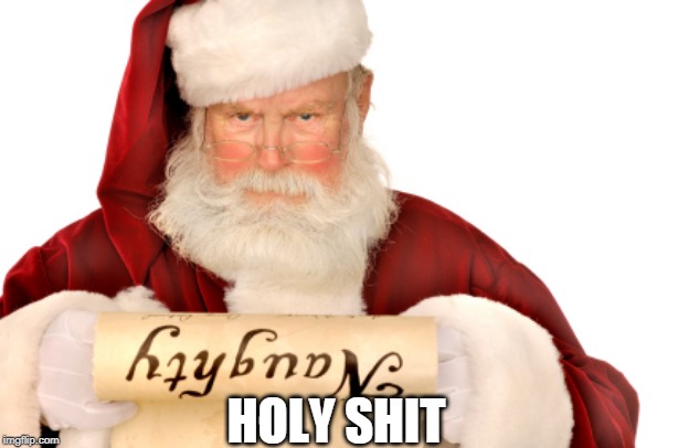 Santa Naughty List | HOLY SHIT | image tagged in santa naughty list | made w/ Imgflip meme maker