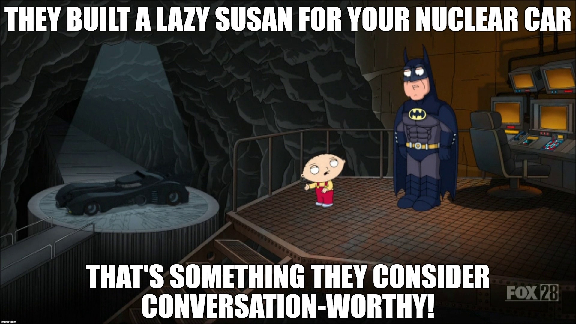 "They built a lazy Susan for your nuclear car. That's something they