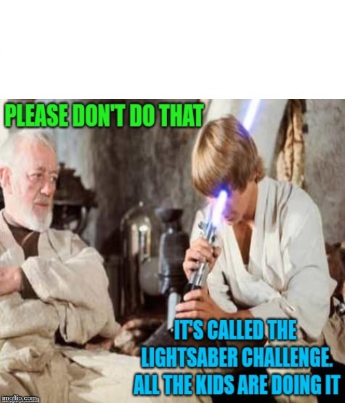 image tagged in starwars,lightsaber,funny,memes | made w/ Imgflip meme maker