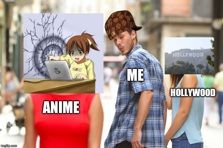 Distracted Boyfriend Meme | ANIME ME HOLLYWOOD | image tagged in memes,distracted boyfriend | made w/ Imgflip meme maker