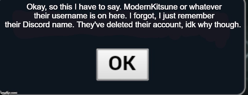 Pokemon Showdown blank text box | Okay, so this I have to say. ModernKitsune or whatever their username is on here. I forgot, I just remember their Discord name. They've deleted their account, idk why though. | image tagged in pokemon showdown blank text box | made w/ Imgflip meme maker