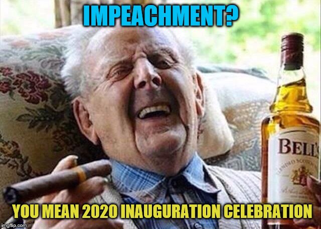 Celebration | IMPEACHMENT? YOU MEAN 2020 INAUGURATION CELEBRATION | image tagged in old man celebration,memes,political memes | made w/ Imgflip meme maker